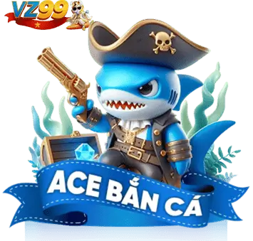 ACE Bắn Cá VZ99