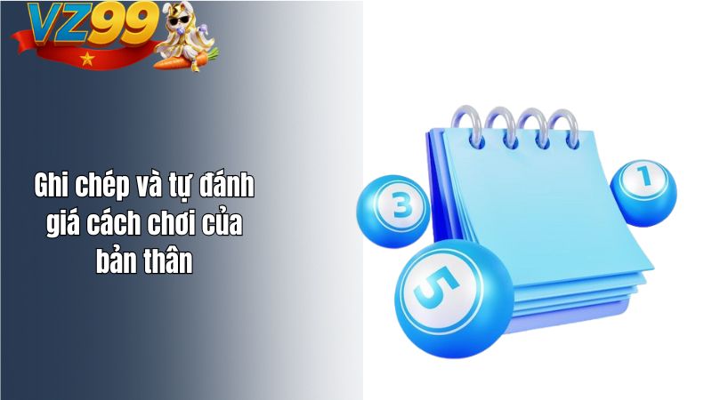 Ghi chép và tự đánh giá cách chơi của bản thân
