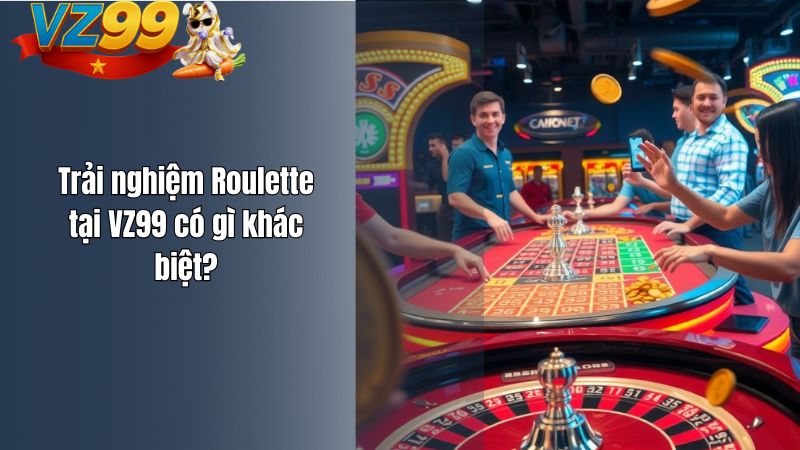 Roulette VZ99 – Bánh Xe May Rủi Kết Hợp Chiến Thuật Bài Bản Trải nghiệm Roulette tại VZ99 có gì khác biệt?
